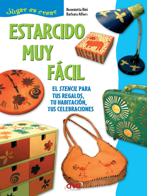 Cover image for Estarcido muy fácil--El stencil para tus regalos, tu habitación, tus celebraciones
